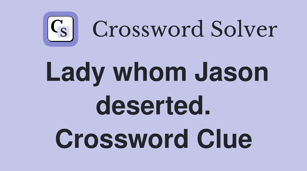 Lady whom Jason deserted. Crossword Clue