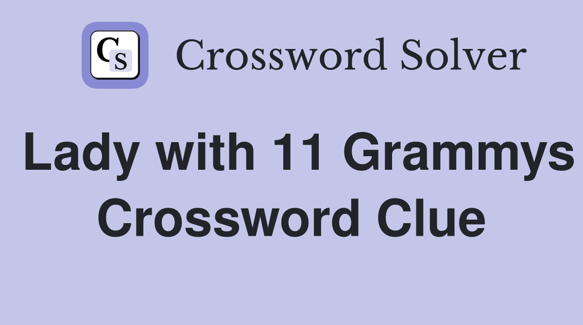 Lady with 11 Grammys Crossword Clue