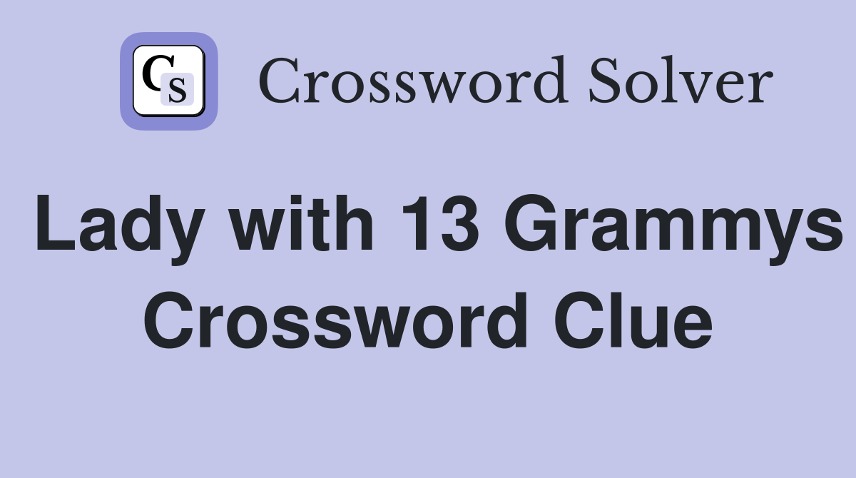 Lady with 13 Grammys Crossword Clue