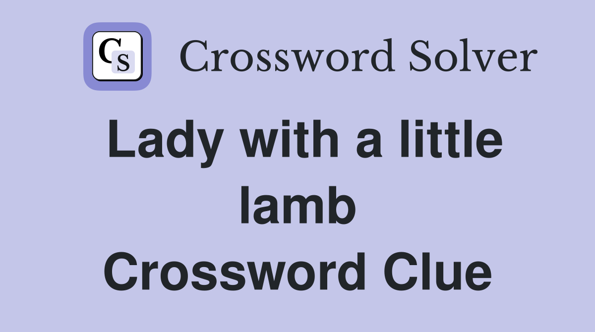 Lady with a little lamb Crossword Clue