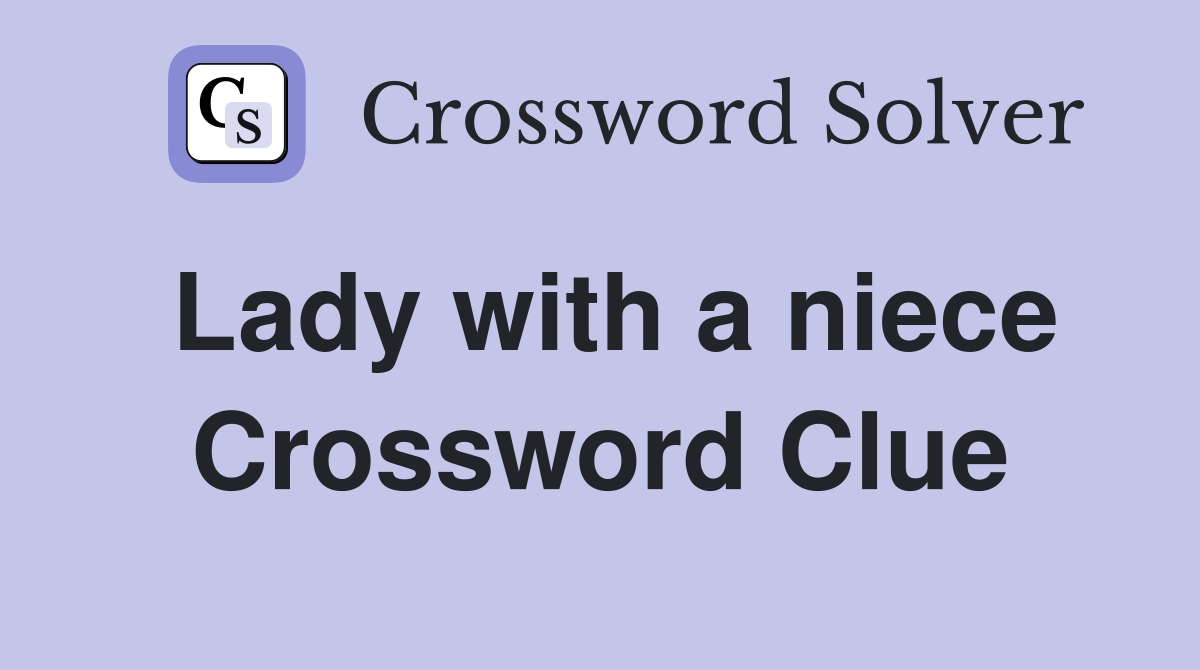 Lady with a niece Crossword Clue