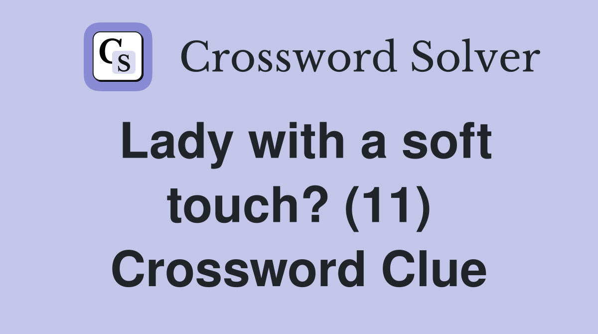 Lady with a soft touch? (11) Crossword Clue