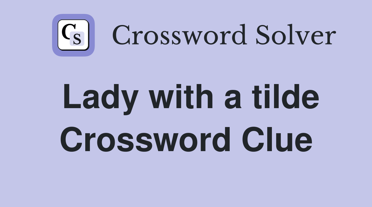 Lady with a tilde Crossword Clue