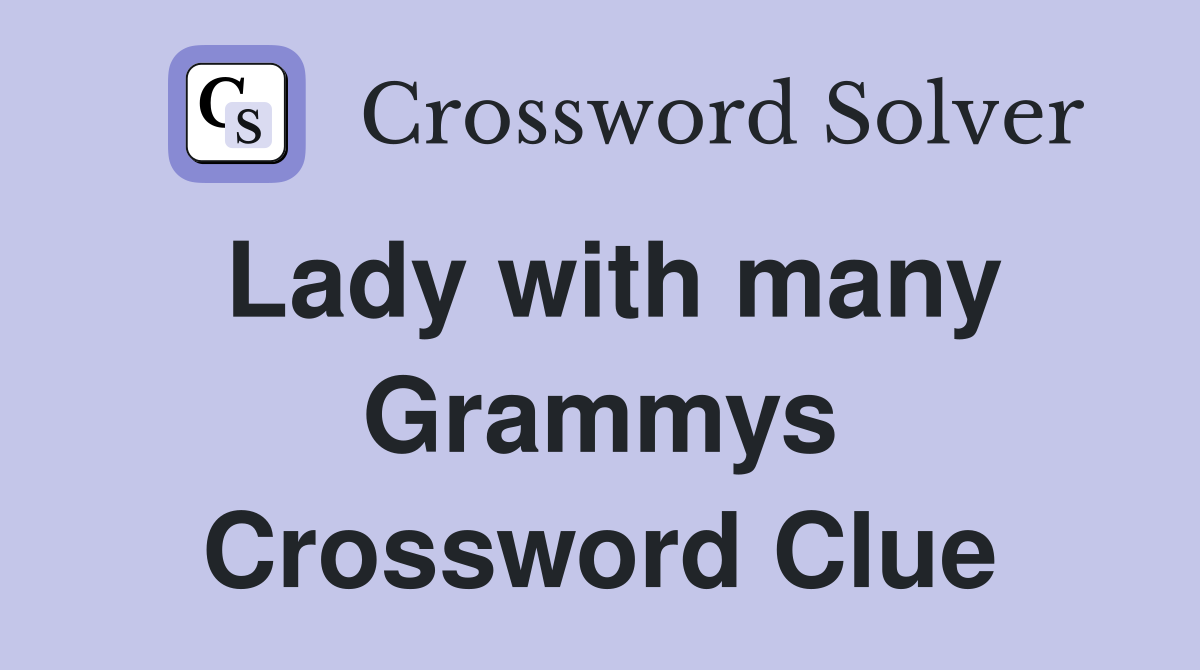 Lady with many Grammys Crossword Clue