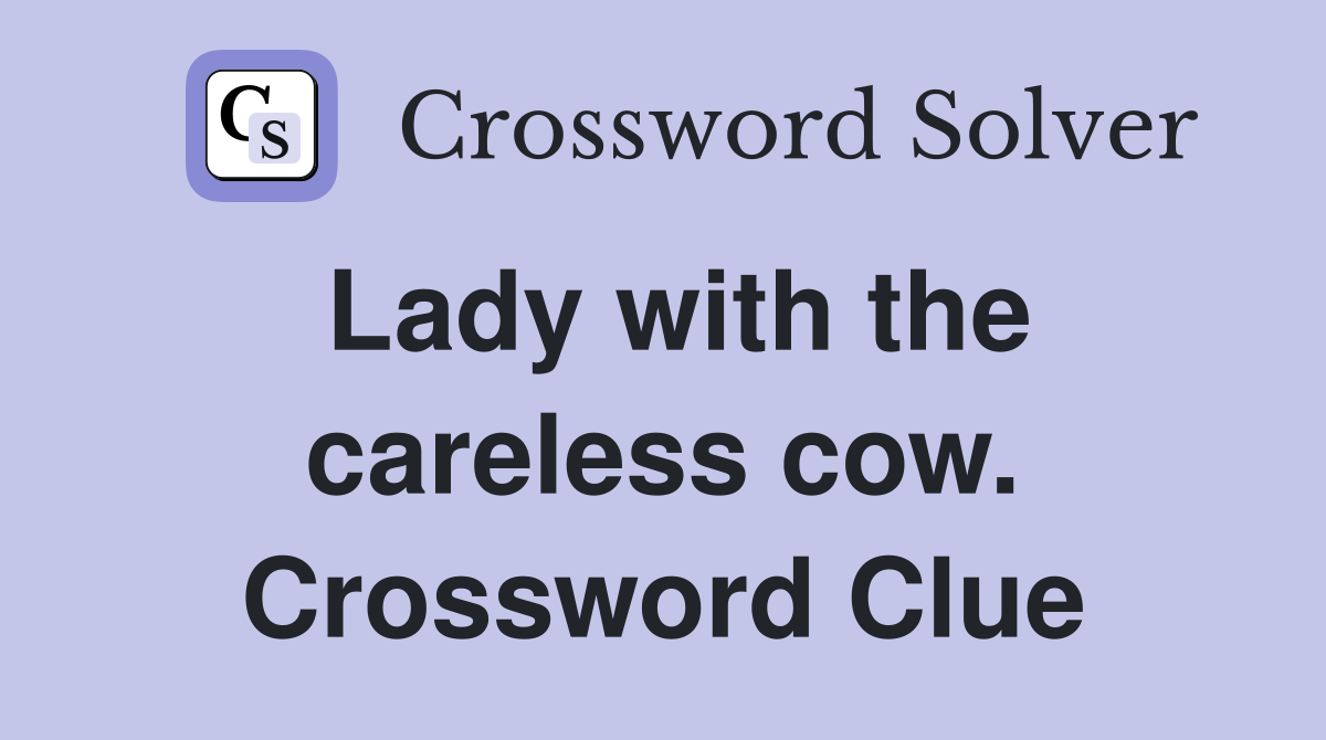 Lady with the careless cow. Crossword Clue