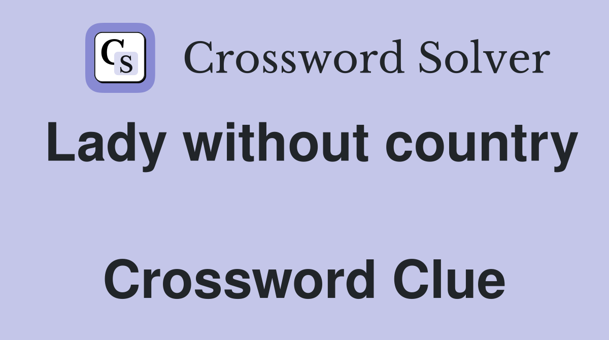 Lady without country  Crossword Clue