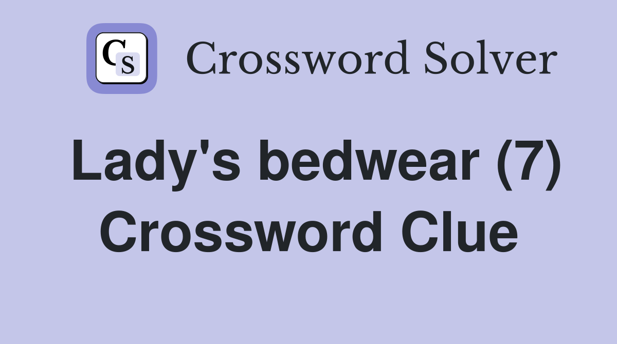 Lady's bedwear (7) Crossword Clue