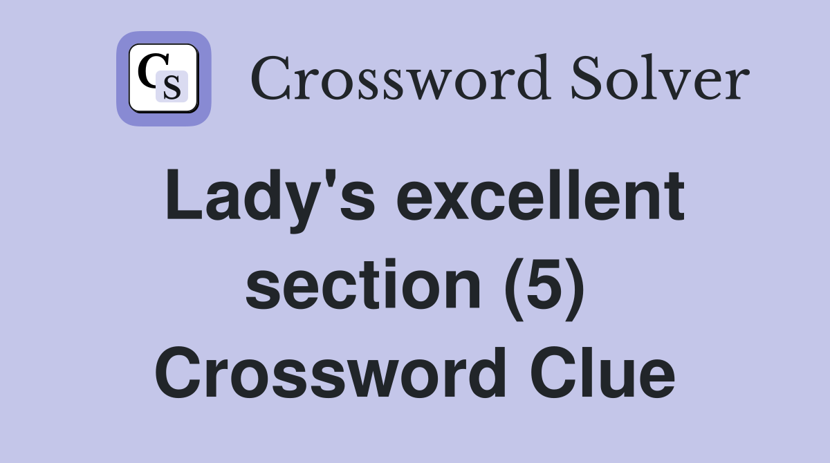 Lady's excellent section (5) Crossword Clue