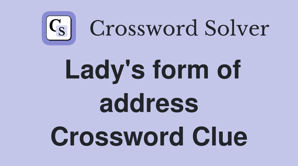 Lady's form of address Crossword Clue