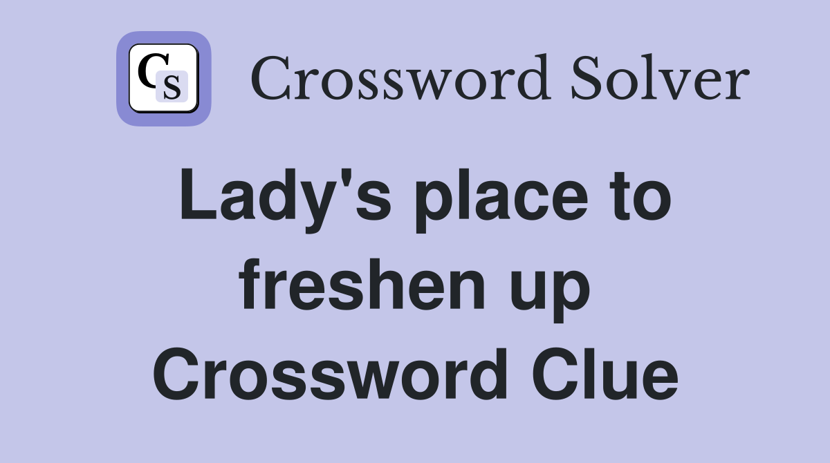Lady's place to freshen up Crossword Clue