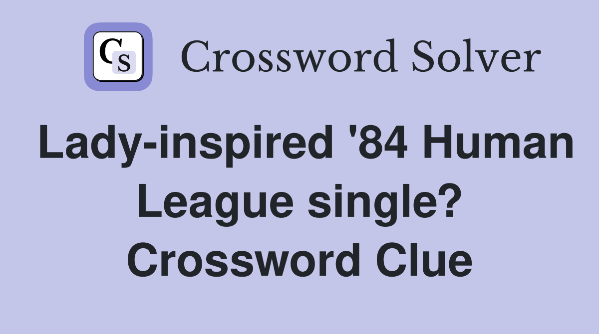 Lady-inspired '84 Human League single? Crossword Clue