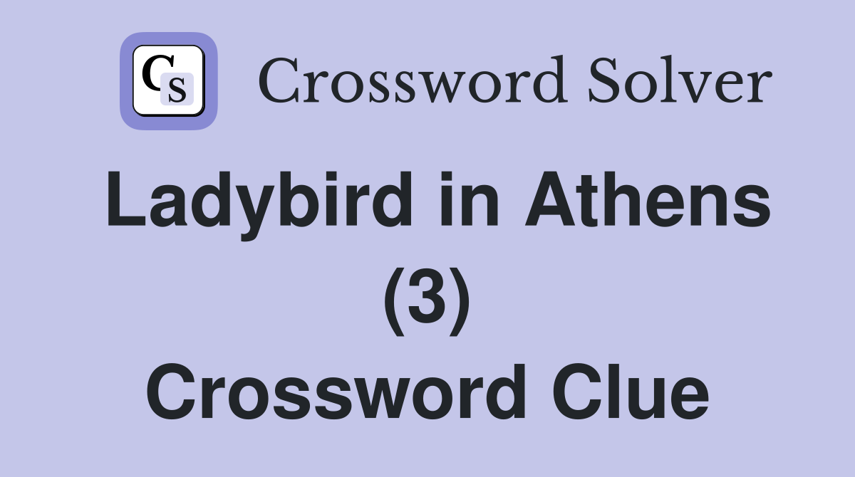 Ladybird in Athens (3) Crossword Clue