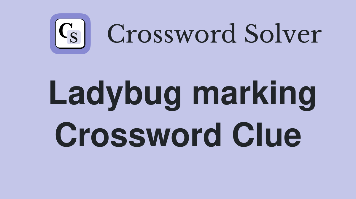 Ladybug marking Crossword Clue