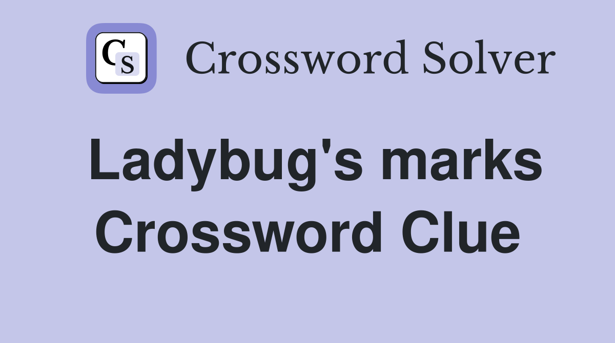 Ladybug's marks Crossword Clue