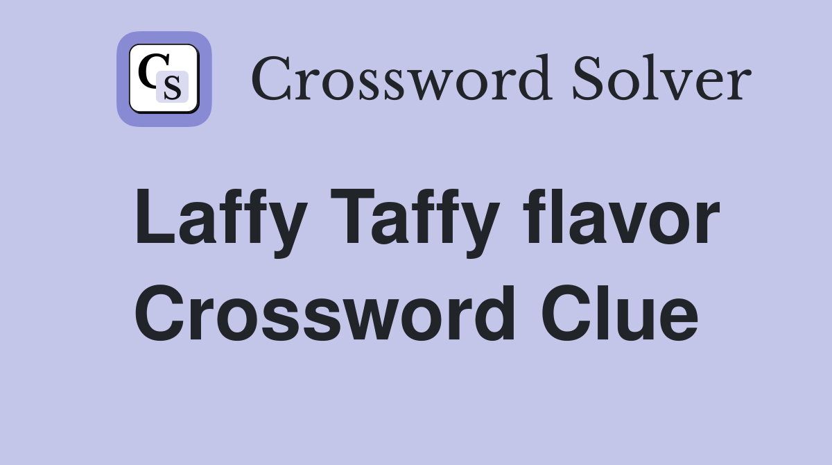 Laffy Taffy flavor Crossword Clue