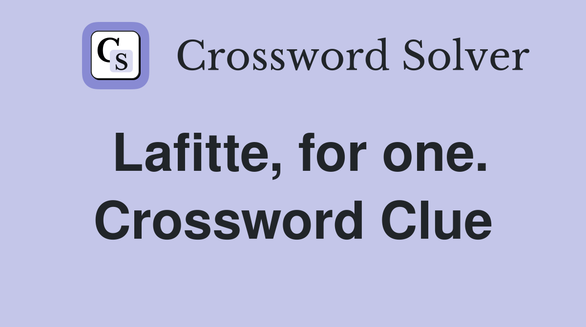 Lafitte, for one. Crossword Clue