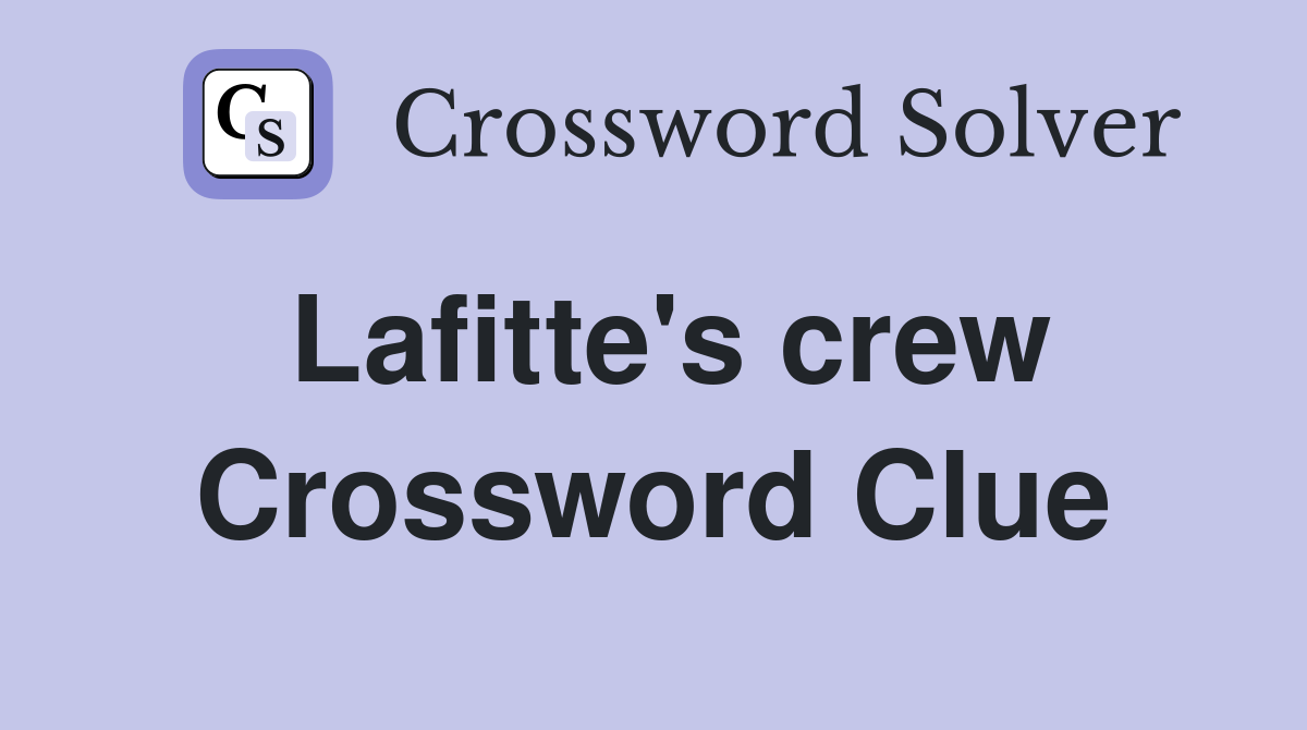 Lafitte's crew Crossword Clue