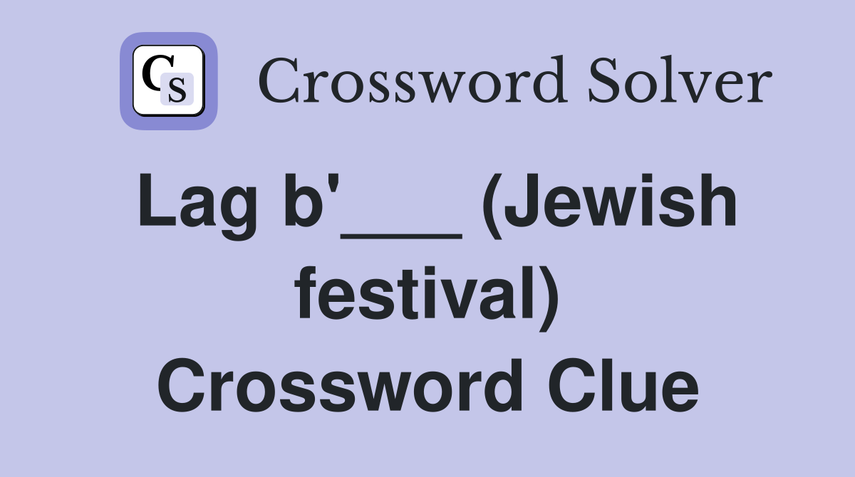 Lag b'___ (Jewish festival) Crossword Clue