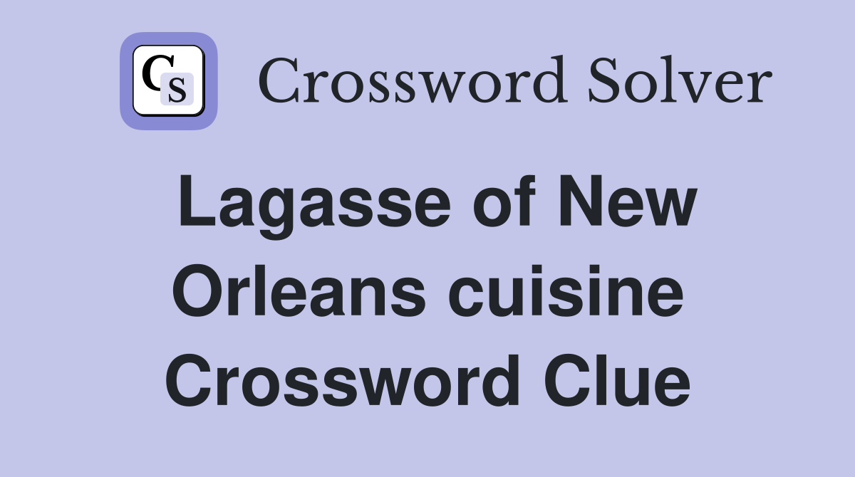 Lagasse of New Orleans cuisine Crossword Clue