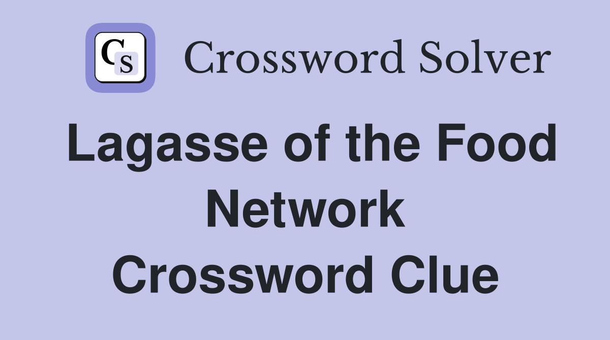 Lagasse of the Food Network Crossword Clue