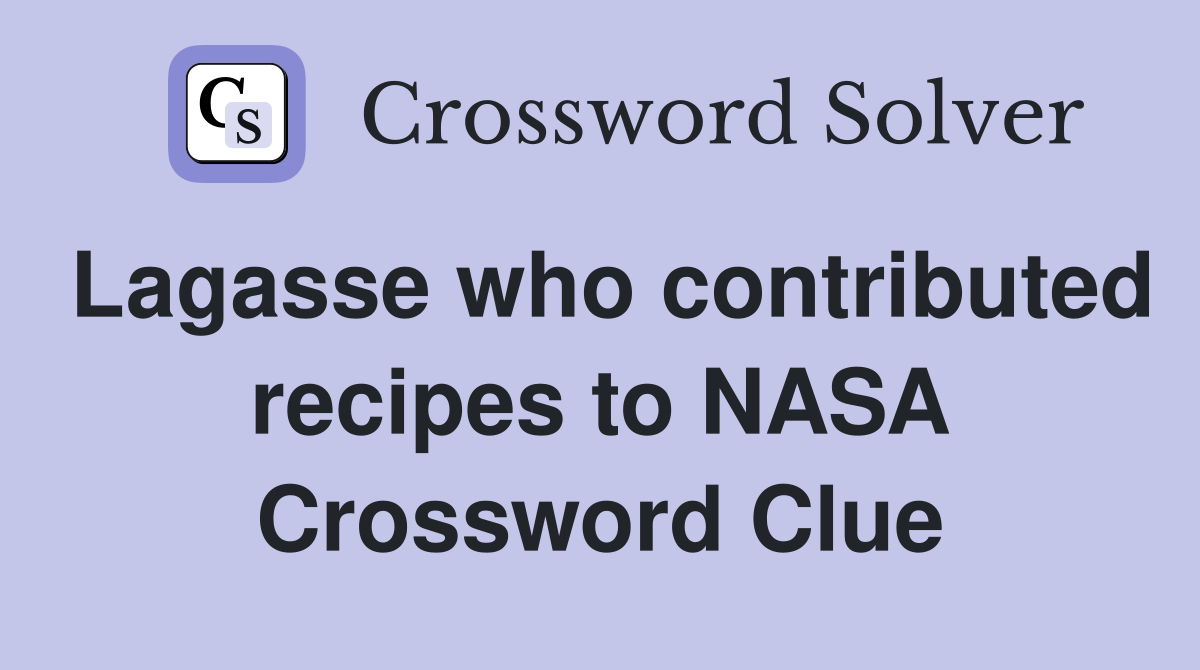 Lagasse who contributed recipes to NASA Crossword Clue
