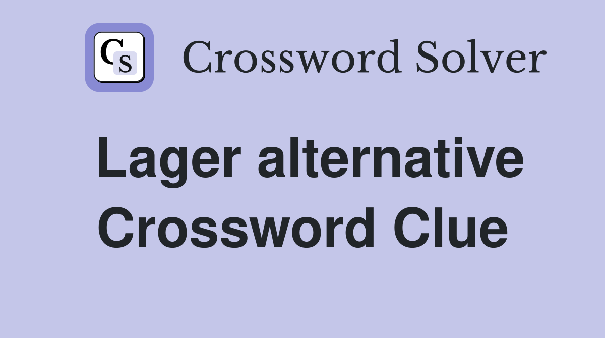Lager alternative Crossword Clue
