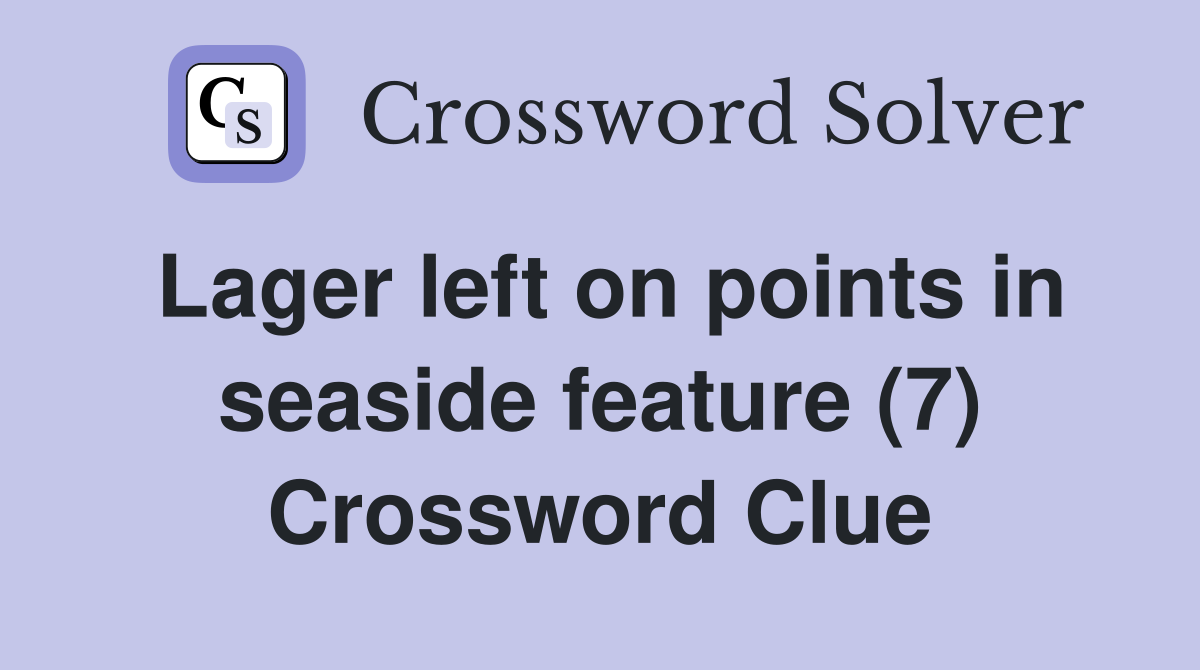 Lager left on points in seaside feature (7) Crossword Clue