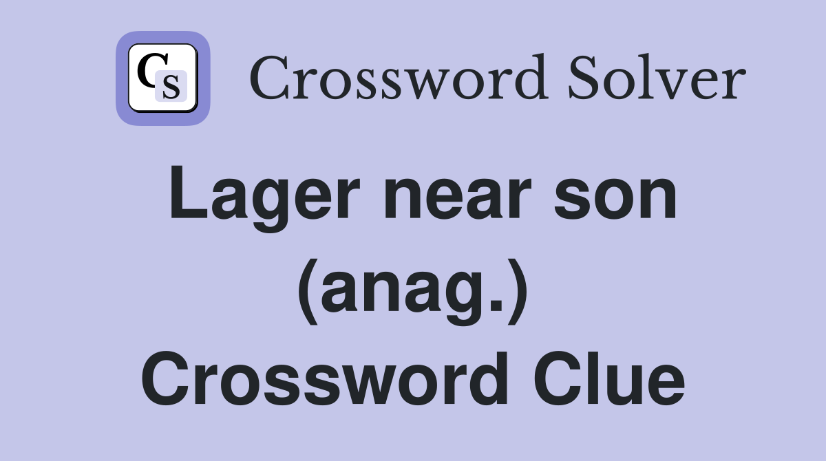Lager near son (anag.) Crossword Clue