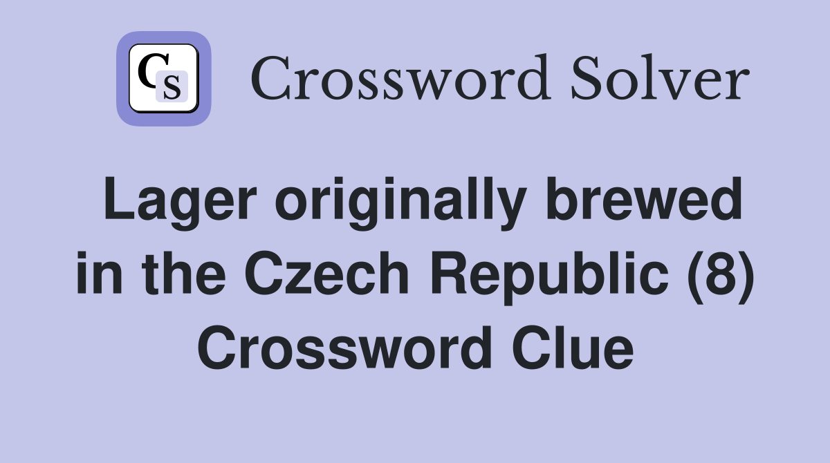 Lager originally brewed in the Czech Republic (8) Crossword Clue