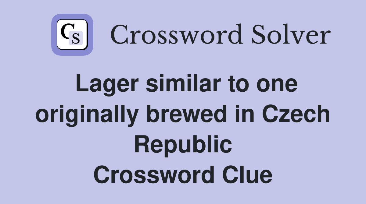 Lager similar to one originally brewed in Czech Republic Crossword Clue