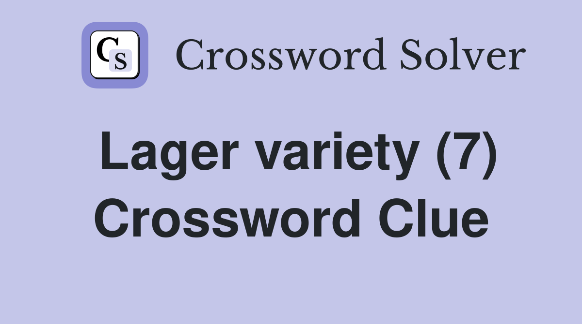 Lager variety (7) Crossword Clue