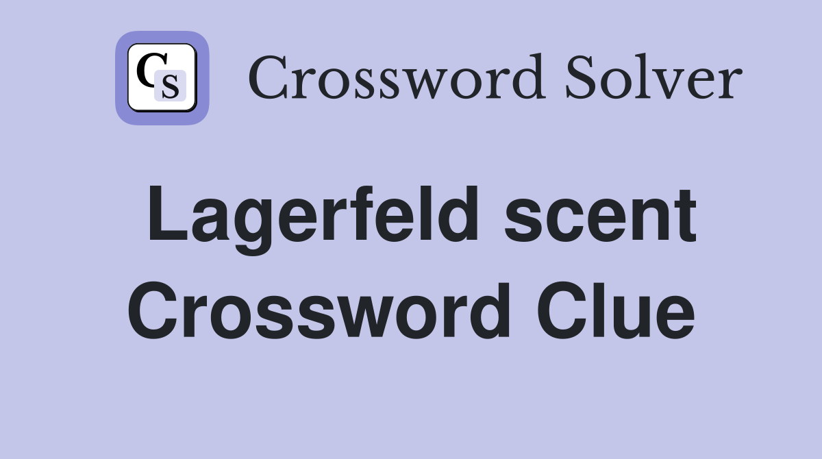 Lagerfeld scent Crossword Clue