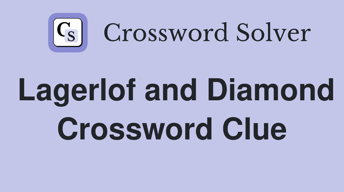 Lagerlof and Diamond Crossword Clue