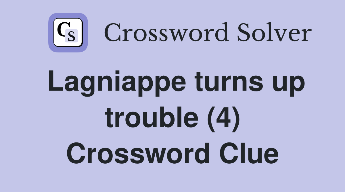 Lagniappe turns up trouble (4) Crossword Clue