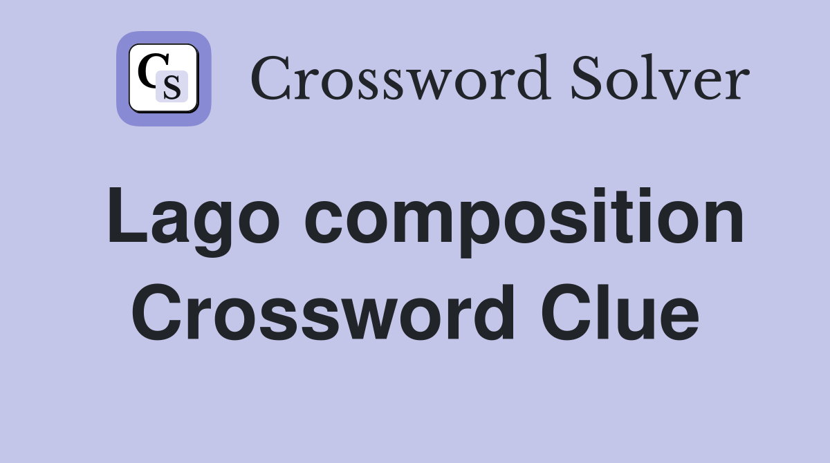 Lago composition Crossword Clue
