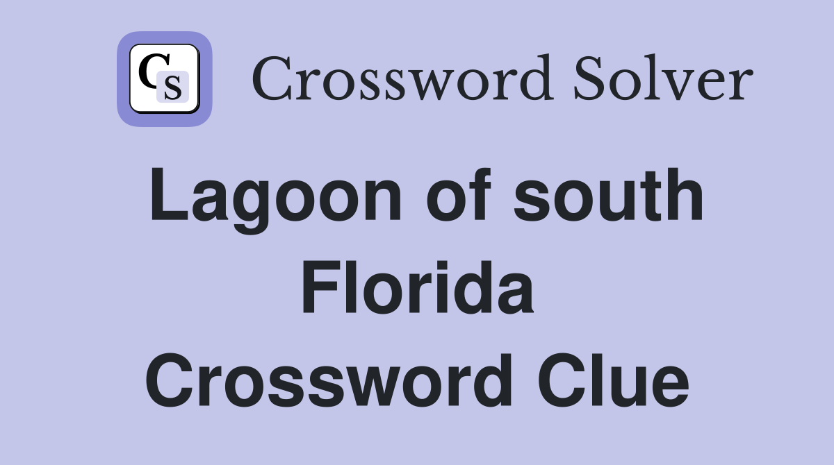 Lagoon of south Florida Crossword Clue