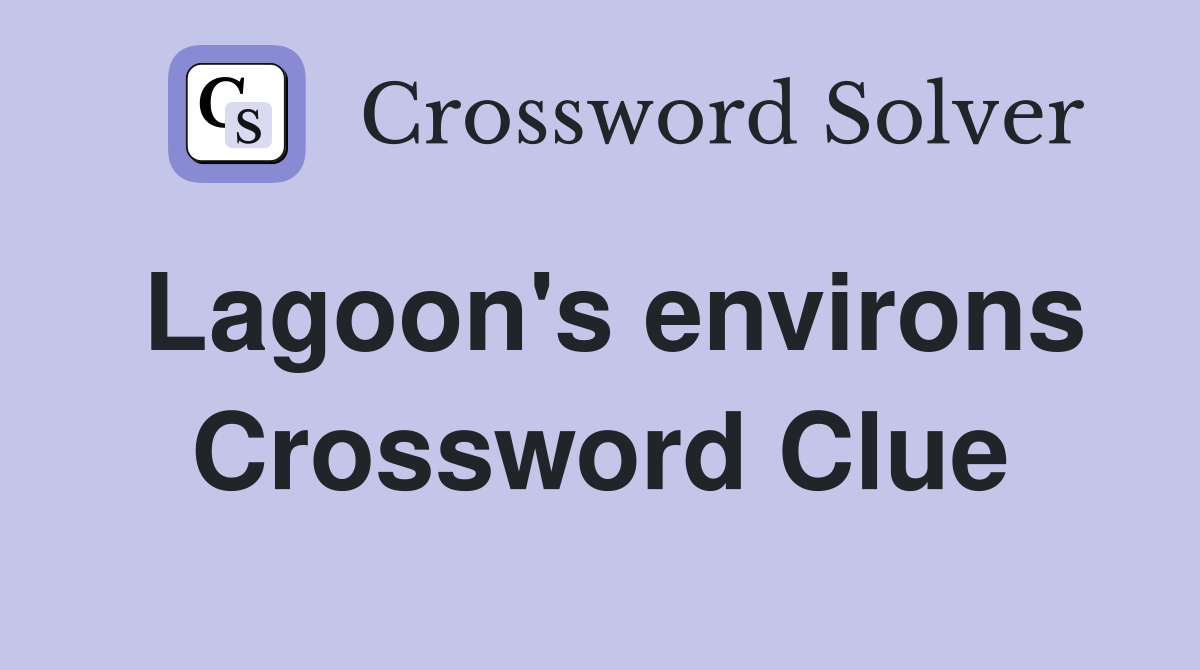Lagoon's environs Crossword Clue