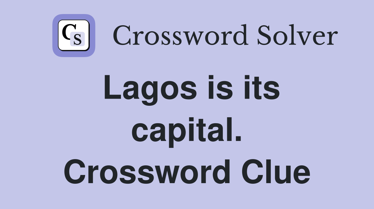 Lagos is its capital. Crossword Clue