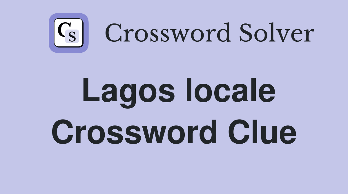 Lagos locale Crossword Clue
