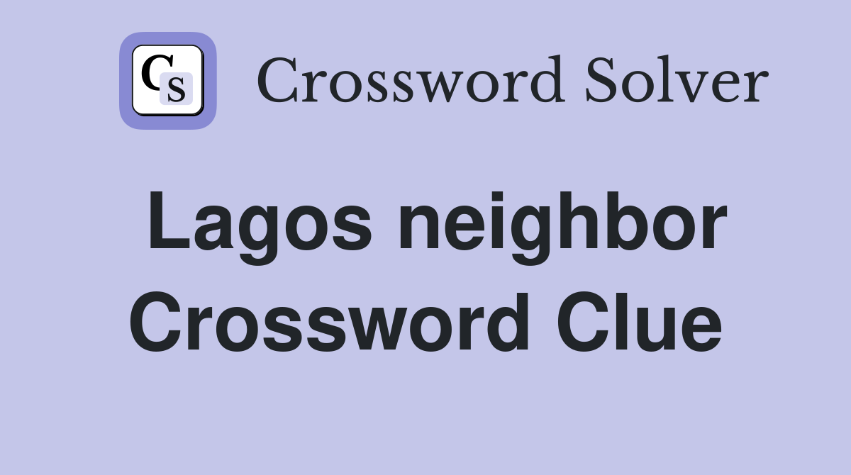 Lagos neighbor Crossword Clue