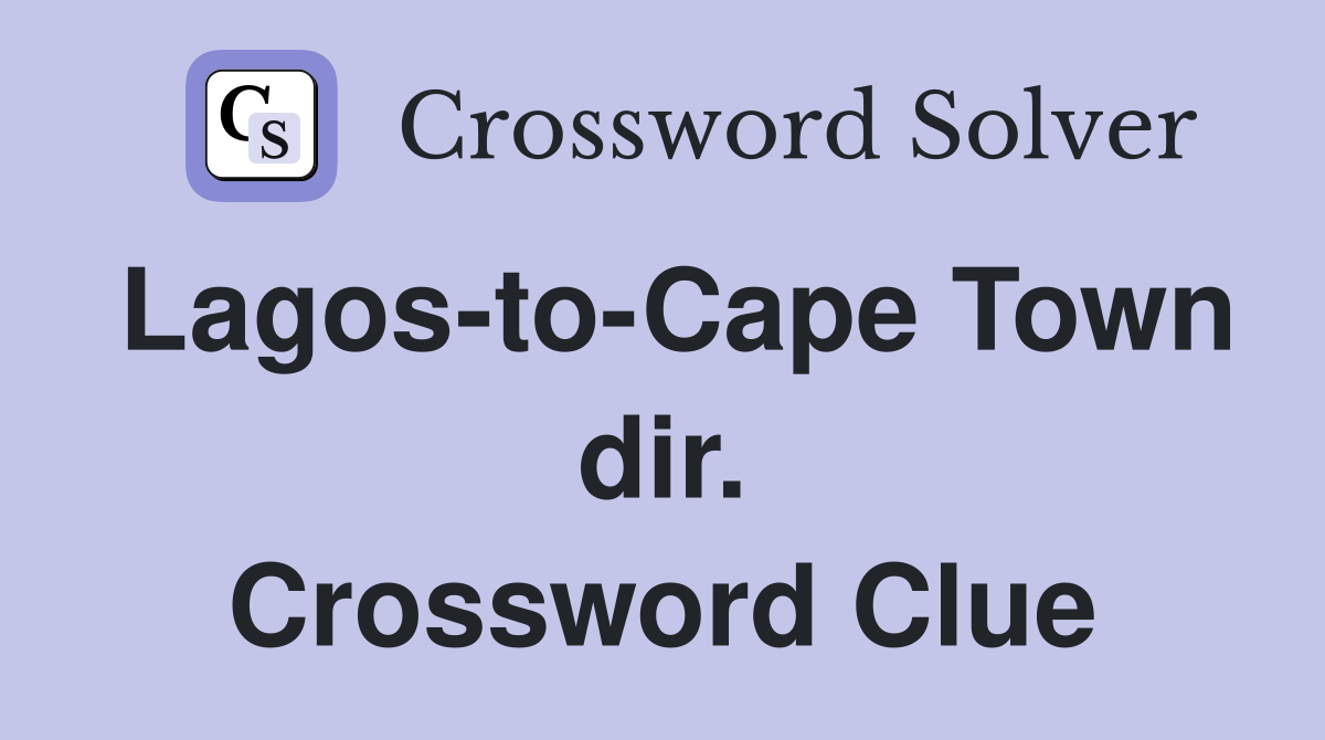 Lagos-to-Cape Town dir. Crossword Clue