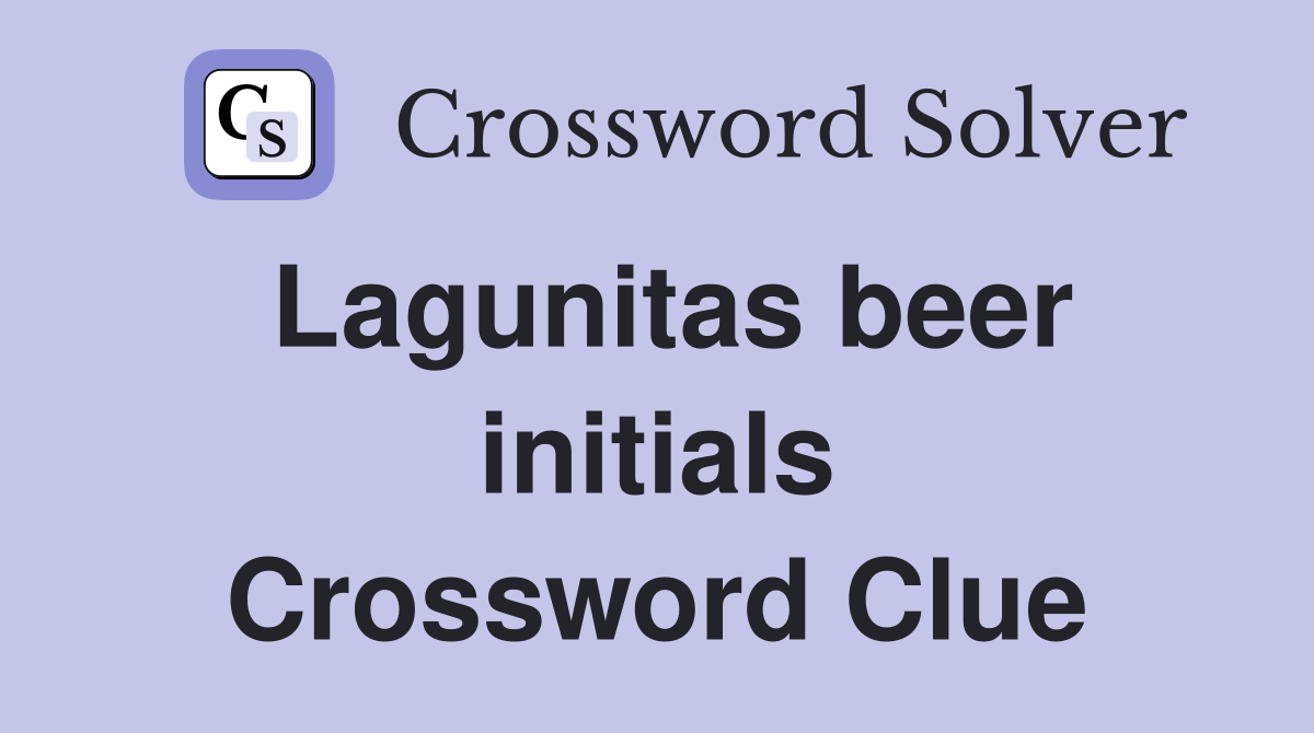 Lagunitas beer initials Crossword Clue
