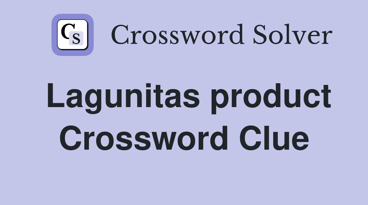 Lagunitas product Crossword Clue