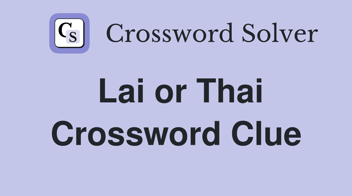 Lai or Thai Crossword Clue