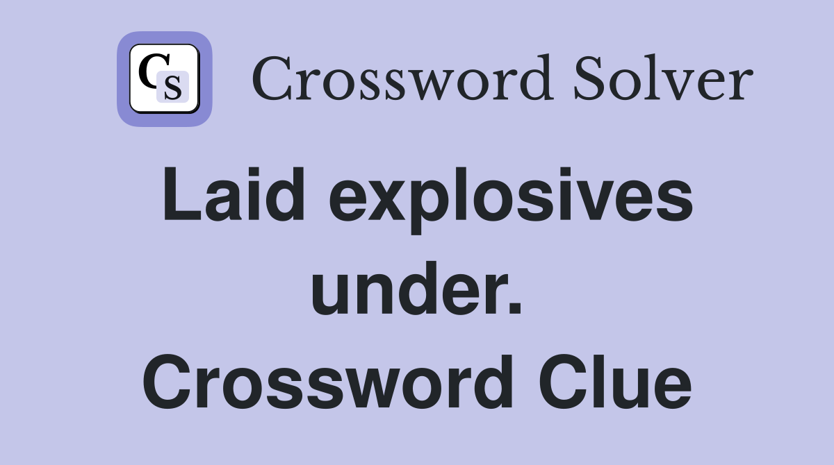 Laid explosives under. Crossword Clue