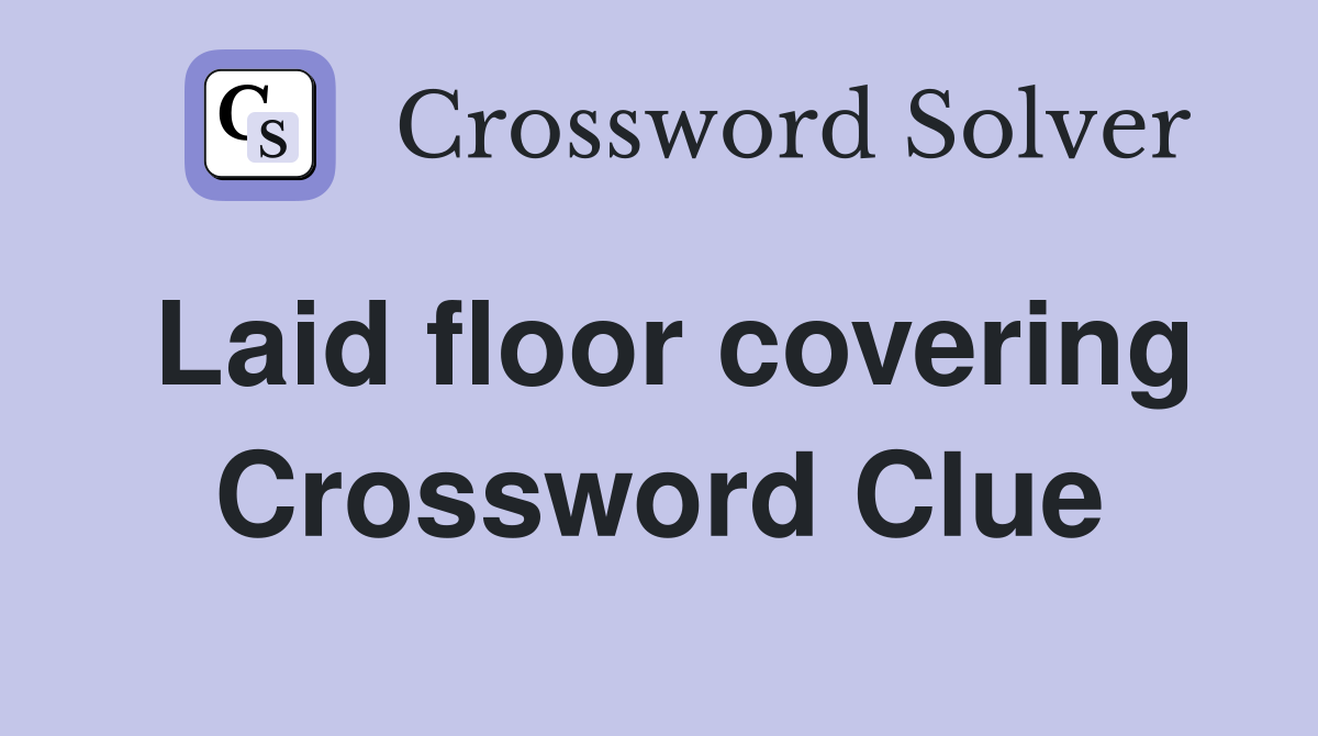 Laid floor covering Crossword Clue