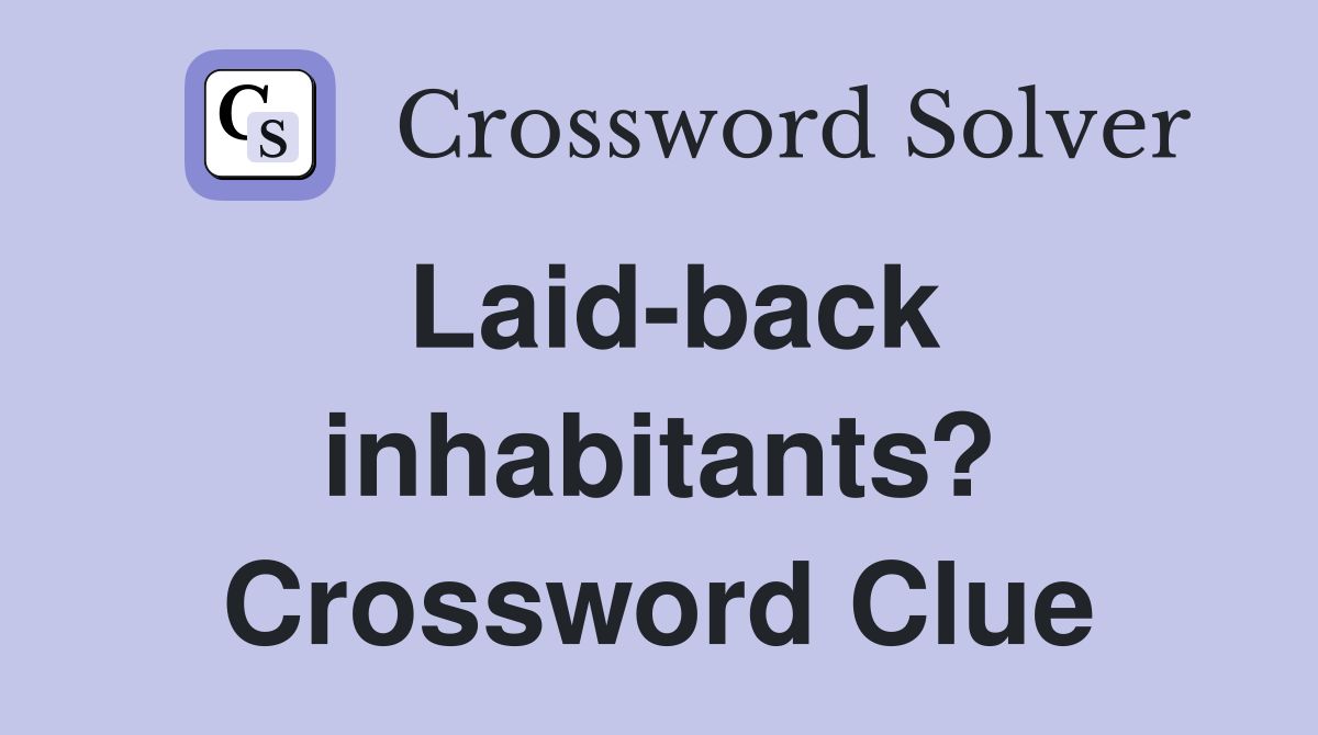 Laid-back inhabitants? Crossword Clue