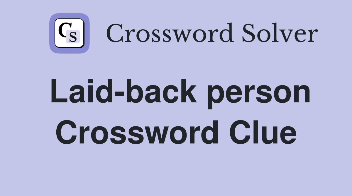 Laid-back person Crossword Clue