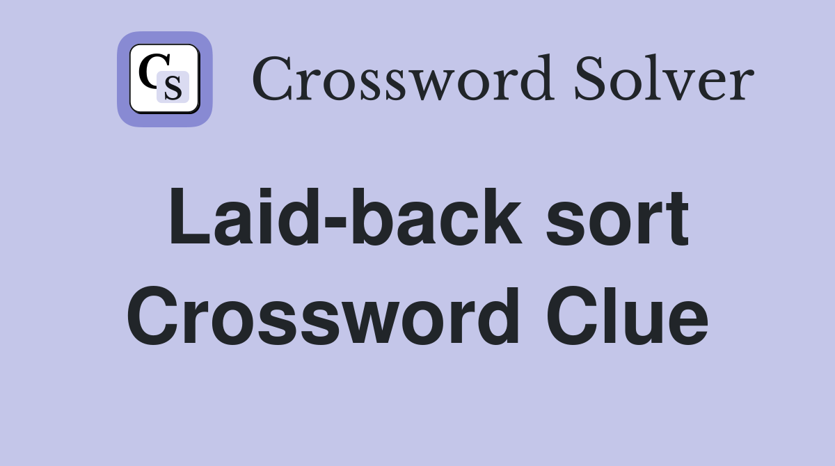 Laid-back sort Crossword Clue