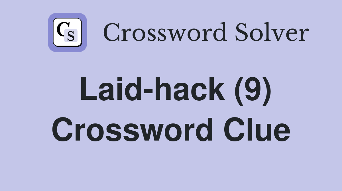 Laid-hack (9) Crossword Clue